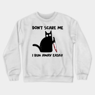 Don't Scare Me I Run Away Easily Funny Black Cat With Knife Crewneck Sweatshirt